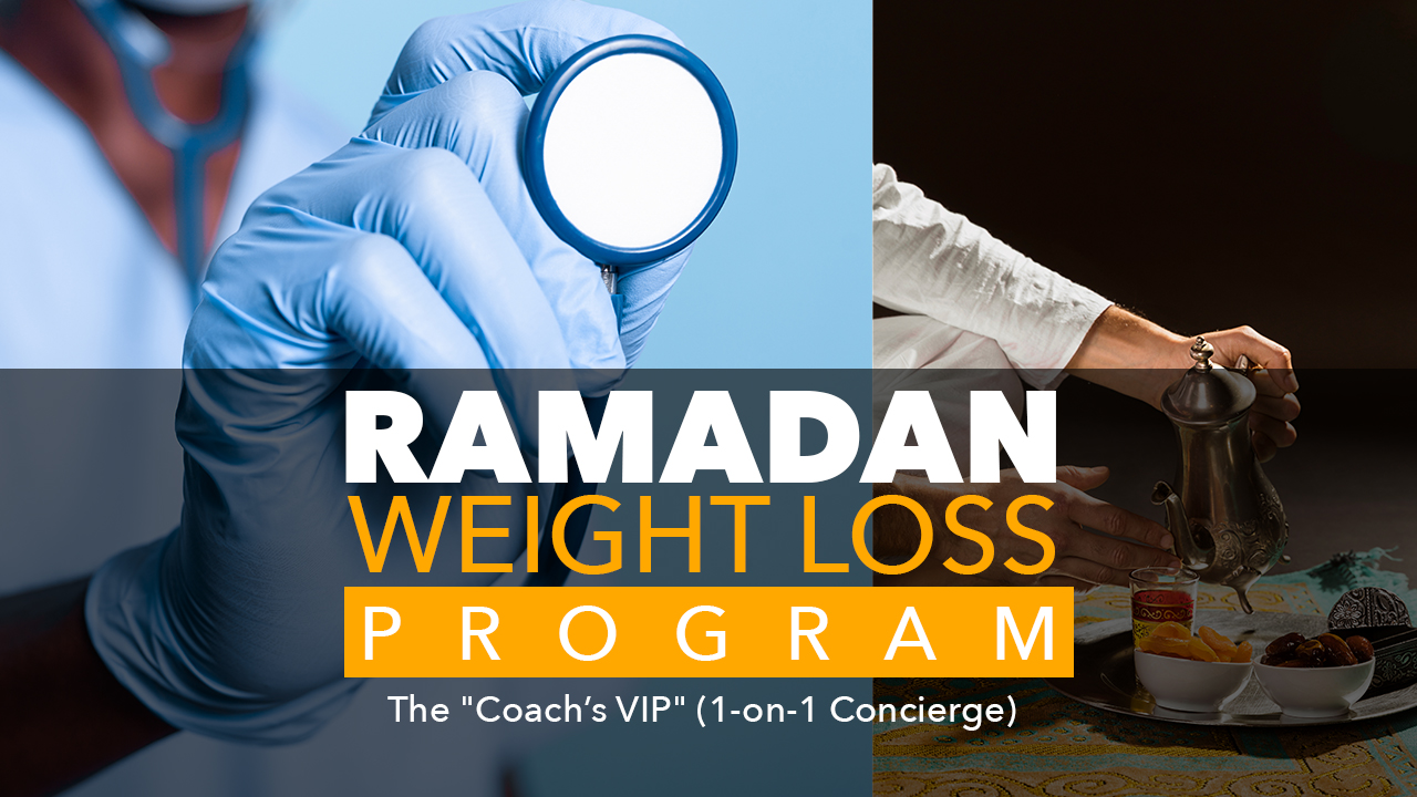 Ramadan Weight Loss Program: The "Coach’s VIP" (1-on-1 Concierge)